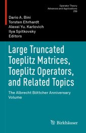 book Large Truncated Toeplitz Matrices, Toeplitz Operators, and Related Topics The Albrecht Böttcher Anniversary Volume