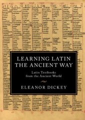 book Learning Latin the ancient way: Latin textbooks from the ancient world