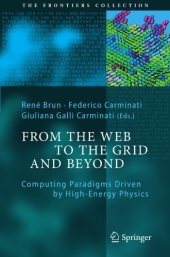 book From the Web to the Grid and Beyond: Computing Paradigms Driven by High-Energy Physics