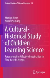 book A Cultural-Historical Study of Children Learning Science: Foregrounding Affective Imagination in Play-based Settings