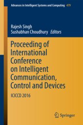 book Proceeding of International Conference on Intelligent Communication, Control and Devices: ICICCD 2016