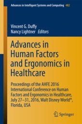 book Advances in Human Factors and Ergonomics in Healthcare Proceedings of the AHFE 2016 International Conference on Human Factors and Ergonomics in Healthcare, July 27-31, 2016, Walt Disney World®, Florida, USA