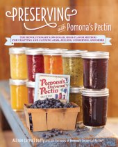 book Preserving with Pomona's pectin: the revolutionary low-sugar, high-flavor method for crafting and canning jams, jellies, conserves, and more