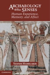 book Archaeology and the senses: human experience, memory, and affect