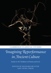 book Imagining reperformance in ancient culture: studies in the traditions of drama and lyric