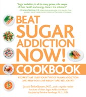 book Beat sugar addiction now! cookbook: recipes that cure your type of sugar addiction and help you lose weight and feel great!