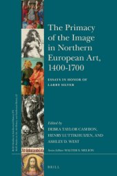 book The primacy of the image in northern European art, 1400-1700: essays in honor of Larry Silver