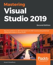 book Mastering Visual Studio 2019: Become Proficient in . NET Framework and . NET Core by Using Advanced Coding Techniques in Visual Studio