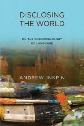 book Disclosing the world: on the phenomenology of language