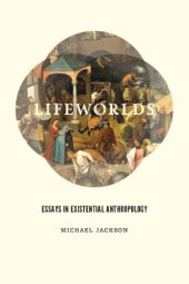 book Lifeworlds: essays in existential anthropology