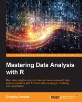 book Mastering data analysis with R: gain clear insights into your data and solve real-world data science problems with R--from data munging to modeling and visualization