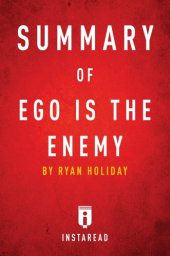 book Summary of Ego is the Enemy by Ryan Holiday: includes Analysis