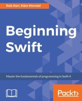 book Beginning Swift: Master the fundamentals of programming in Swift 4