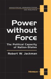 book Analytical Perspectives on Politics: Analytical Perspectives on Politics: Power Without Force: The Political Capacity of Nation-States