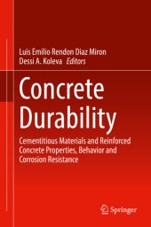 book Concrete durability: cementitious materials and reinforced concrete properties, behavior and corrosion resistance