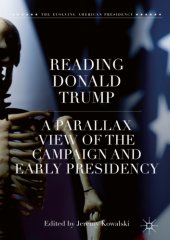 book Reading Donald Trump: a parallax view of the campaign and early presidency