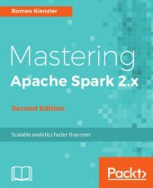 book Mastering Apache Spark 2.x: scalable analytics faster than ever