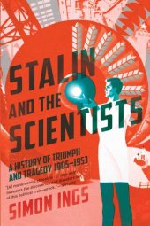 book Stalin and the scientists a history of triumph and tragedy, 1905-1953