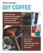 book Make: Projects DIY Coffee: Coffee Roaster, Bottomless Portafilter, Toaster Tea Popper, Hot on the Spot, Automate Using X10