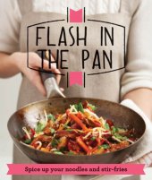 book Flash in the Pan: Spice up your wok, noodles and stir-fries