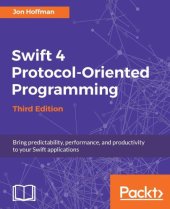 book Swift 4 Protocol-Oriented Programming: Bring predictability, performance, and productivity to your Swift applications