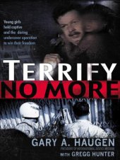 book Terrify No More: Young Girls Held Captive and the Daring Undercover Operation to Win Their Freedom