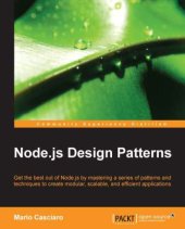 book Node.js design patterns get the best out of Node.js by mastering a series of patterns and techniques to create modular, scalable, and efficient applications