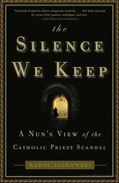 book The Silence We Keep: A Nun's View of the Catholic Priest Scandal