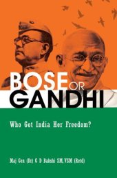 book BOSE OR GANDHI: Who Got India Her Freedom?