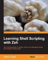 book Learning shell scripting with Zsh: your one-stop guide to reading, writing, debugging simple and complex Z shell scripts