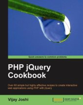 book Php jQuery cookbook: over 60 simple but highly effective recipes to create interactive web applications using PHP with jQuery