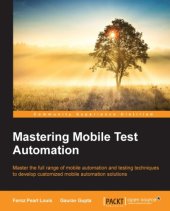 book Mastering mobile test automation master the full range of mobile automation and testing techniques to develop customized mobile automation solutions