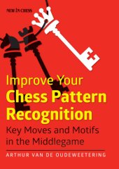 book Improve your chess pattern recognition: key moves and motifs in the middlegame