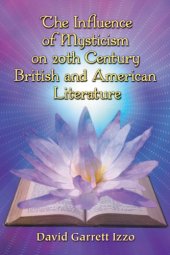 book The Influence of Mysticism on 20th Century British and American Literature