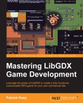 book Mastering LibGDX game development leverage the power of LibGDX to create a fully functional, customizble RPG game for your own commercial title