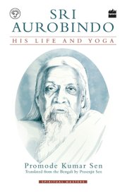 book Sri Aurobindo: his life and yoga