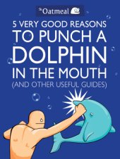 book 5 very good reasons to punch a dolphin in the mouth: (and other useful guides)