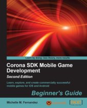 book Corona SDK mobile game development beginner's guide: learn, explore, and create commercially successful mobile games for iOS and android