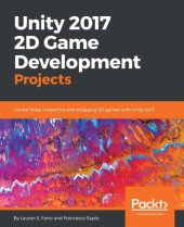 book Unity 2017 2D game development projects: create three interactive and engaging 2D games with Unity 2017