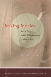 book Mixing Musics: Turkish Jewry and the Urban Landscape of a Sacred Song