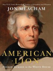 book American lion: Andrew Jackson in the White House