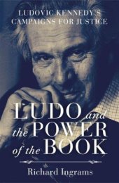 book Ludo and the Power of the Book: Ludovic Kennedy's Campaigns for Justice