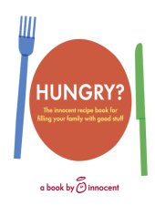 book Hungry?: the innocent recipe book for filling your family with good stuff