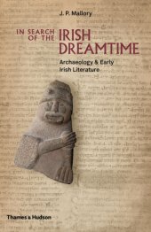 book In search of the Irish dreamtime: archaeology & early Irish literature