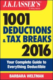 book J.K. Lasser's 1001 deductions and tax breaks 2016: your complete guide to everything deductible