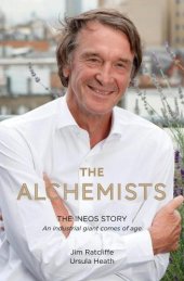 book The alchemists: the INEOS story: an industrial giant comes of age