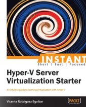 book Instant Hyper-V server virtualization starter: an intuitive guide to learning Virtualization with Hyper-V