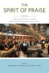 book The spirit of praise: music and worship in global Pentecostal-Charismatic Christianity