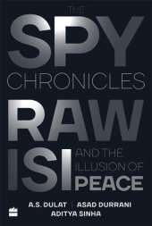 book The Spy Chronicles: RAW, ISI and the Illusion of Peace