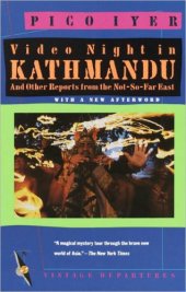 book Video Night in Kathmandu: And Other Reports From the Not-So-Far East